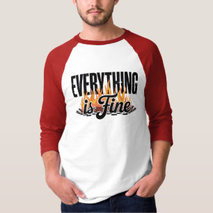 Everything is Fine Sarcastic T-Shirt