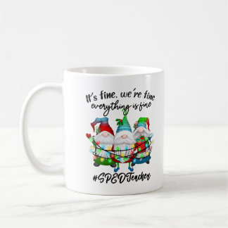Everything Is Fine Special Education SPED Teacher  Coffee Mug