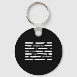 Everything is Fine Trust Government Funny Saying Key Ring