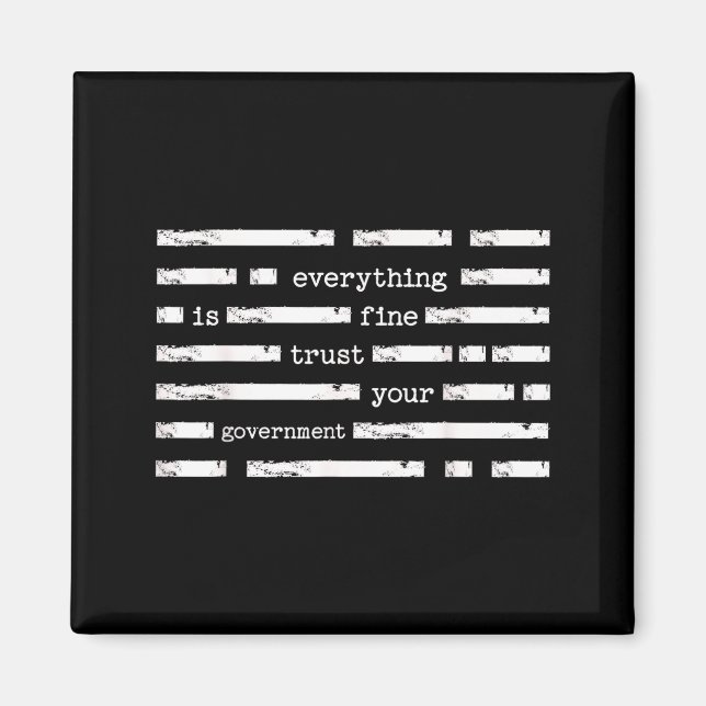 Everything is fine trust government funny saying magnet (Front)