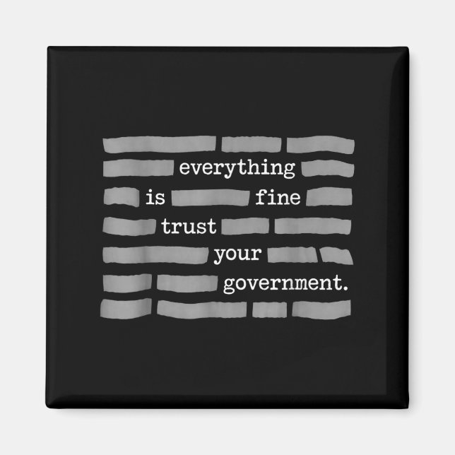 Everything is Fine Trust Government Redacted Text Magnet (Front)