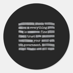 Everything is fine trust your government classic round sticker