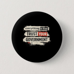 Everything is Fine Trust Your Government Quote 6 Cm Round Badge