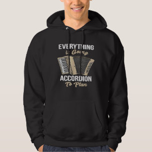 Everything Is Going Accordion To Plan Music Hoodie