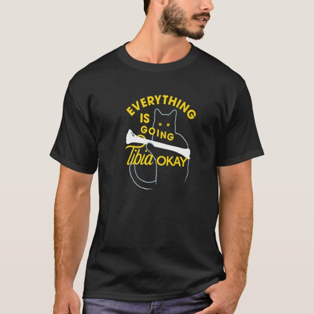 Everything Is Going Tibia Okay   Cat T-Shirt (Front)