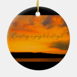 "Everything is going to be all right" ornament