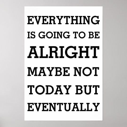 Everything is going to be alright poster | Zazzle.com.au