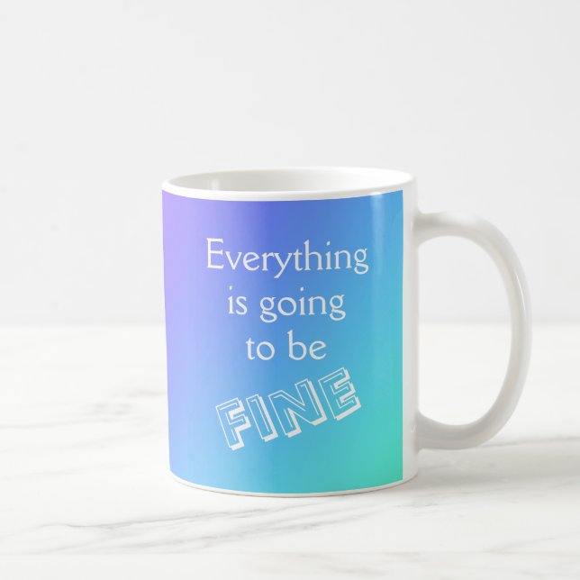 Everything is Going to Be Fine  Mug (Right)