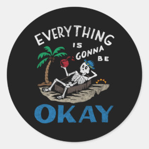 Everything Is Gonna Be Okay Classic Round Sticker