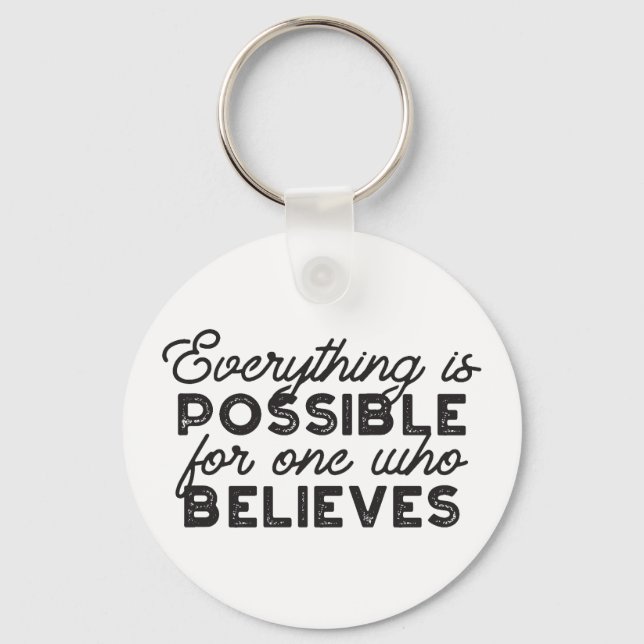 Everything is possible for one who believes key ring (Front)