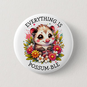 Everything is Possum-ble Inspirational Pun 6 Cm Round Badge