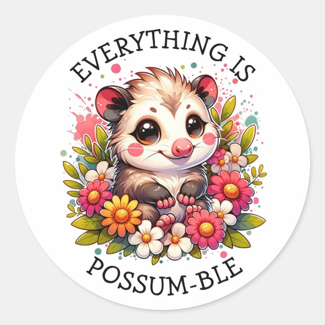 Everything is Possum-ble | Inspirational Pun Classic Round Sticker (Front)