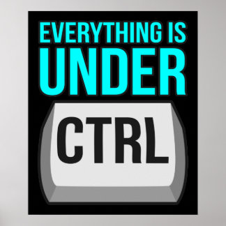 Everything Is Under Control Computer Tech Poster
