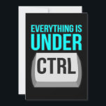 Everything Is Under Control Computer Tech Thank You Card<br><div class="desc">This graphic idea is for IT tech lovers. This funny graphic / quote clothing makes all computer programmers and software engineers happy.</div>