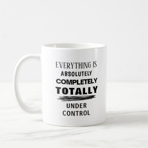Everything is under control funny coffee mug