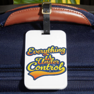 Everything is Under Control Luggage Tag