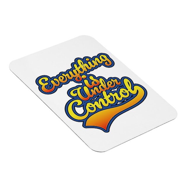 Everything is Under Control  Magnet (Right Side)