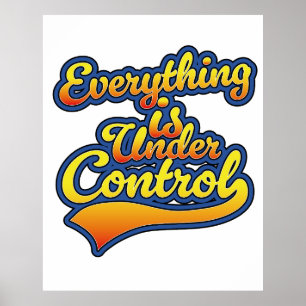 Everything is Under Control Poster