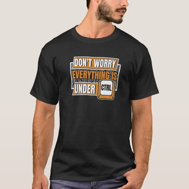 Everything Is Under Ctrl Admin IT Specialist Admin T-Shirt (Front)