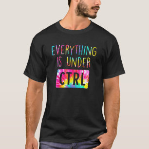 Everything Is Under Ctrl Computer Science Student T-Shirt
