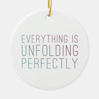 Everything is Unfolding Perfectly ~ Ornament
