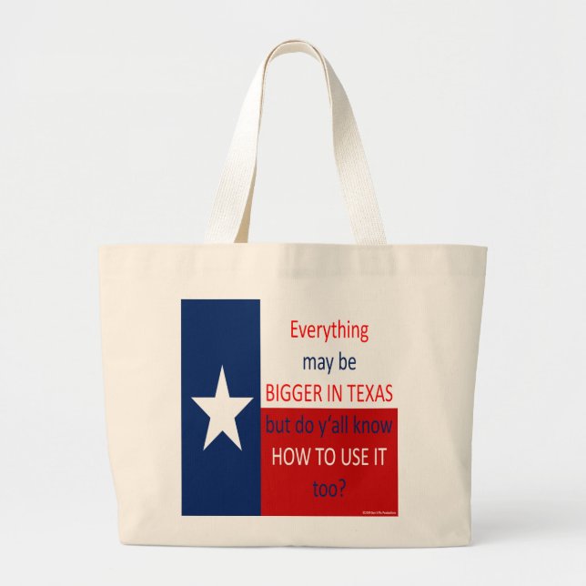 Everything May Be Bigger In Texas... Large Tote Bag (Front)