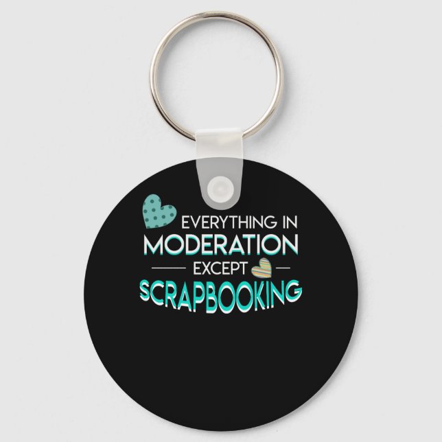 Everything Moderation Scrapbooking Lover Key Ring (Front)