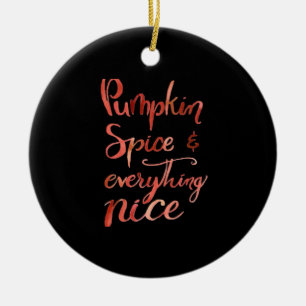 Everything Nice Pumpkin Funny Autumn Fall Ceramic Ornament