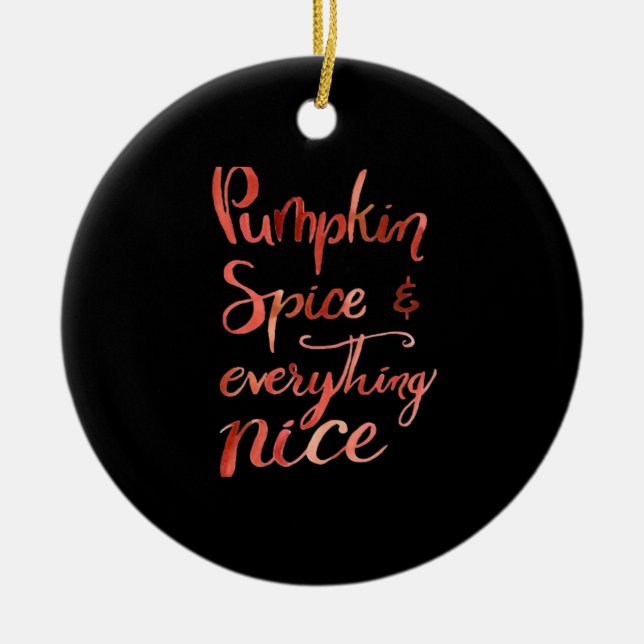 Everything Nice Pumpkin Funny Autumn Fall Ceramic Ornament (Front)