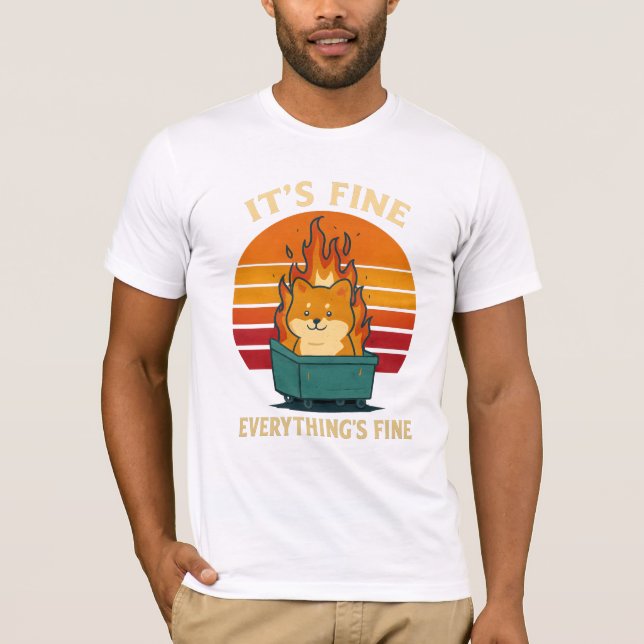 Everything’s Fine – Calm in Chaos Meme Art T-Shirt (Front)