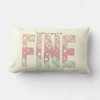 Everything’s Going to Be Fine Throw Pillow