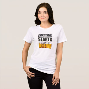 Everything start with a dream Tri-Blend shirt
