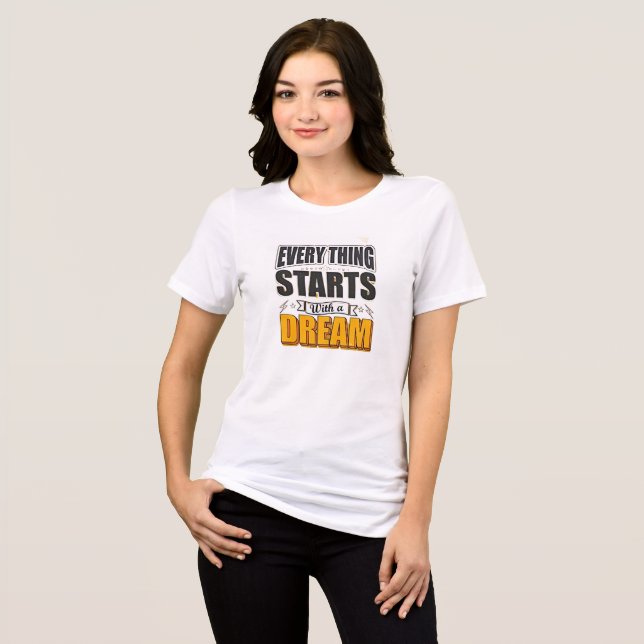 Everything start with a dream Tri-Blend shirt (Front Full)