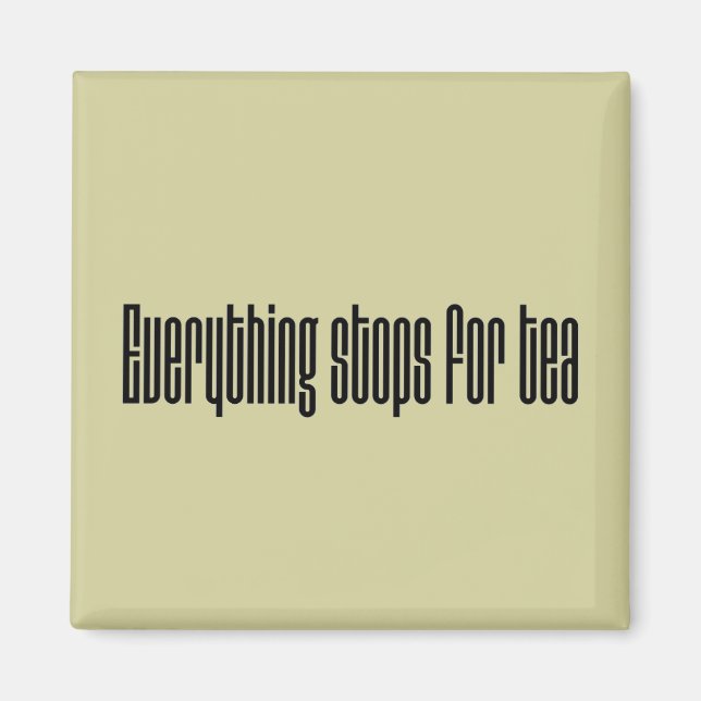 Everything Stops for Tea Magnet (Front)