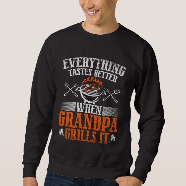 Everything Tastes Better When Grandpa Grills It Sweatshirt (Front)