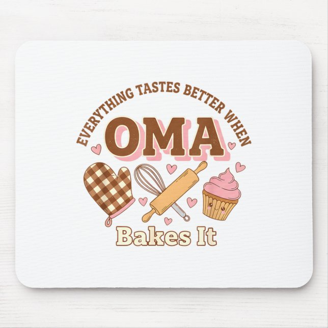 Everything Tastes Better When Oma Bakes It Mother' Mouse Pad (Front)