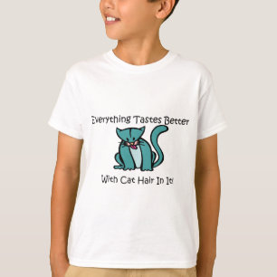 Everything Tastes Better With Cat Hair In It T-Shirt