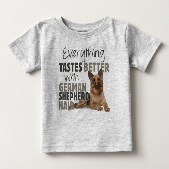Everything Tastes Better With German Shepherd Hair Baby T-Shirt (Front)
