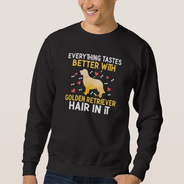 Everything tastes better with Golden Retriever hai Sweatshirt (Front)