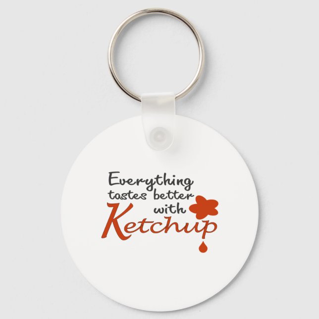 Everything Tastes Better With Ketchup Key Ring (Front)
