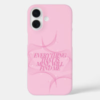 Everything that is mine, will find me Quote, Pink