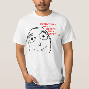 Everything Want Better Than Expected T-Shirt
