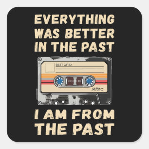Everything Was Better In The Past Cassette Square Sticker