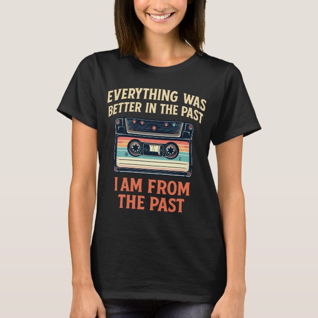Everything was better in the past cassette T-Shirt (Front)