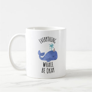 Everything Whale Be Okay Coffee Mug