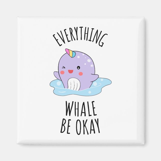 Everything Whale Be Okay Magnet (Front)