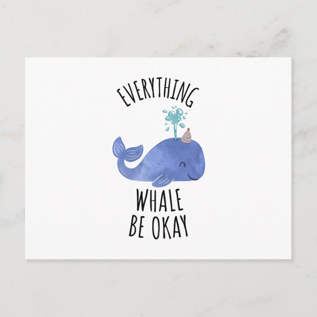 Everything Whale Be Okay  Postcard (Front)