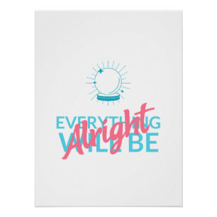 Everything Will Be Alright   Astronaut Quote Art Poster
