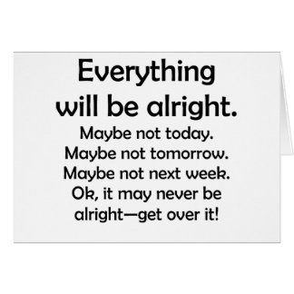 Everything will be alright… or maybe not