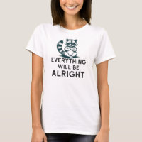 Everything Will be Alright Racoon